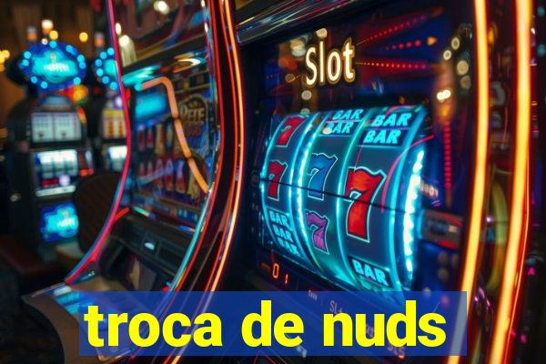 troca de nuds